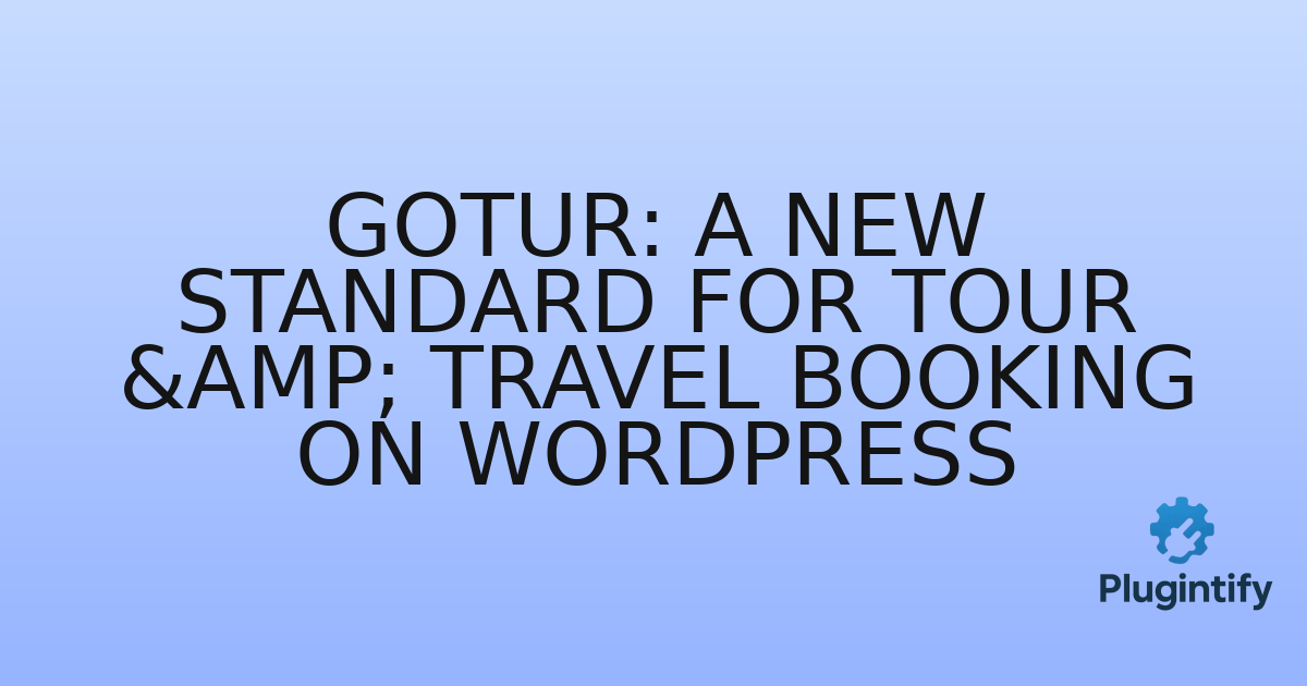 You are currently viewing Gotur: A New Standard for Tour & Travel Booking on WordPress