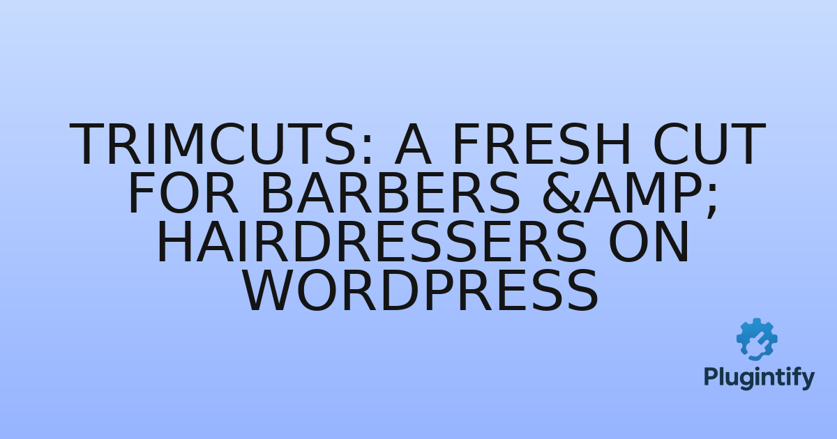 You are currently viewing Trimcuts: A Fresh Cut for Barbers & Hairdressers on WordPress