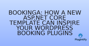 Read more about the article Bookinga: How a New ASP.NET Core Template Can Inspire Your WordPress Booking Plugins