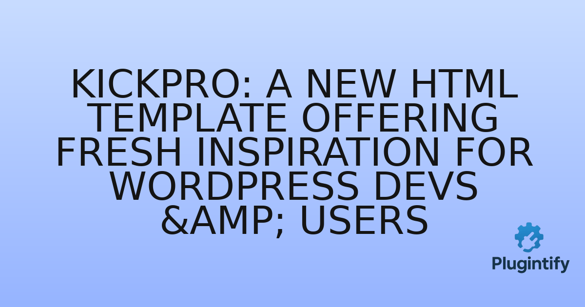 You are currently viewing Kickpro: A New HTML Template Offering Fresh Inspiration for WordPress Devs & Users