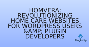 Read more about the article Homvera: Revolutionizing Home Care Websites for WordPress Users & Plugin Developers