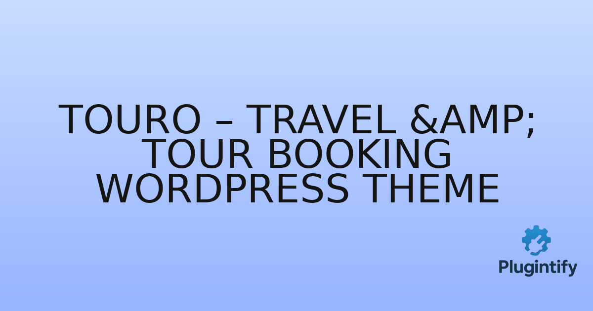 You are currently viewing Touro – Travel & Tour Booking WordPress Theme