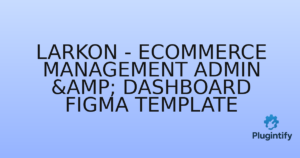 Read more about the article Larkon – Ecommerce Management Admin & Dashboard Figma Template