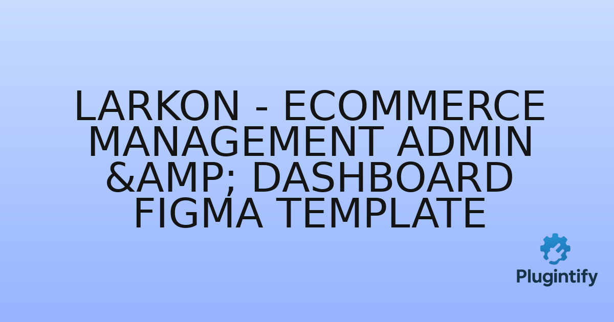 You are currently viewing Larkon – Ecommerce Management Admin & Dashboard Figma Template