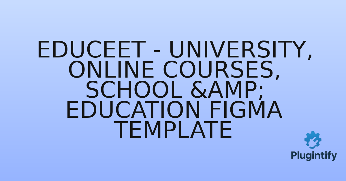 You are currently viewing Educeet – University, Online Courses, School & Education Figma Template