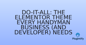 Read more about the article Do-It-All: The Elementor Theme Every Handyman Business (and Developer) Needs