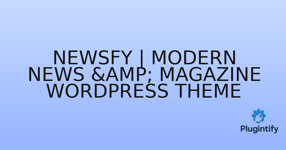 You are currently viewing Newsfy | Modern News & Magazine WordPress Theme