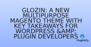 Read more about the article Glozin: A New Multipurpose Magento Theme with Key Takeaways for WordPress & Plugin Developers