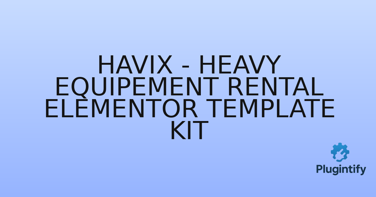 You are currently viewing Havix – Heavy Equipement Rental Elementor Template Kit