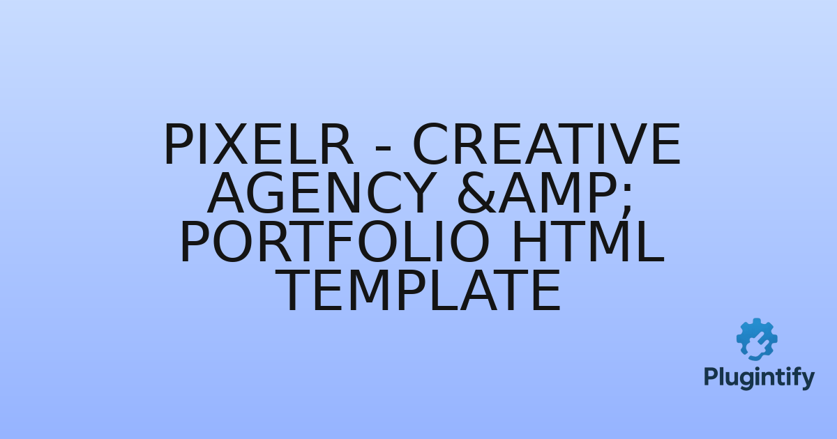 You are currently viewing Pixelr – Creative Agency & Portfolio HTML Template