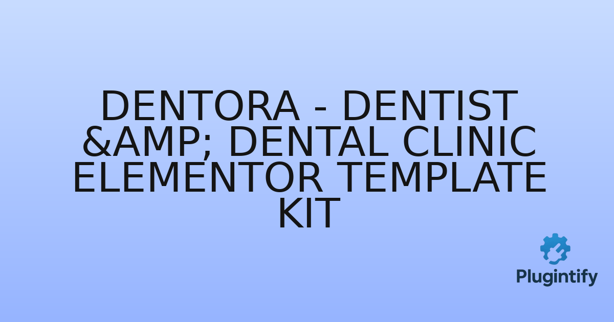 You are currently viewing Dentora – Dentist & Dental Clinic Elementor Template Kit