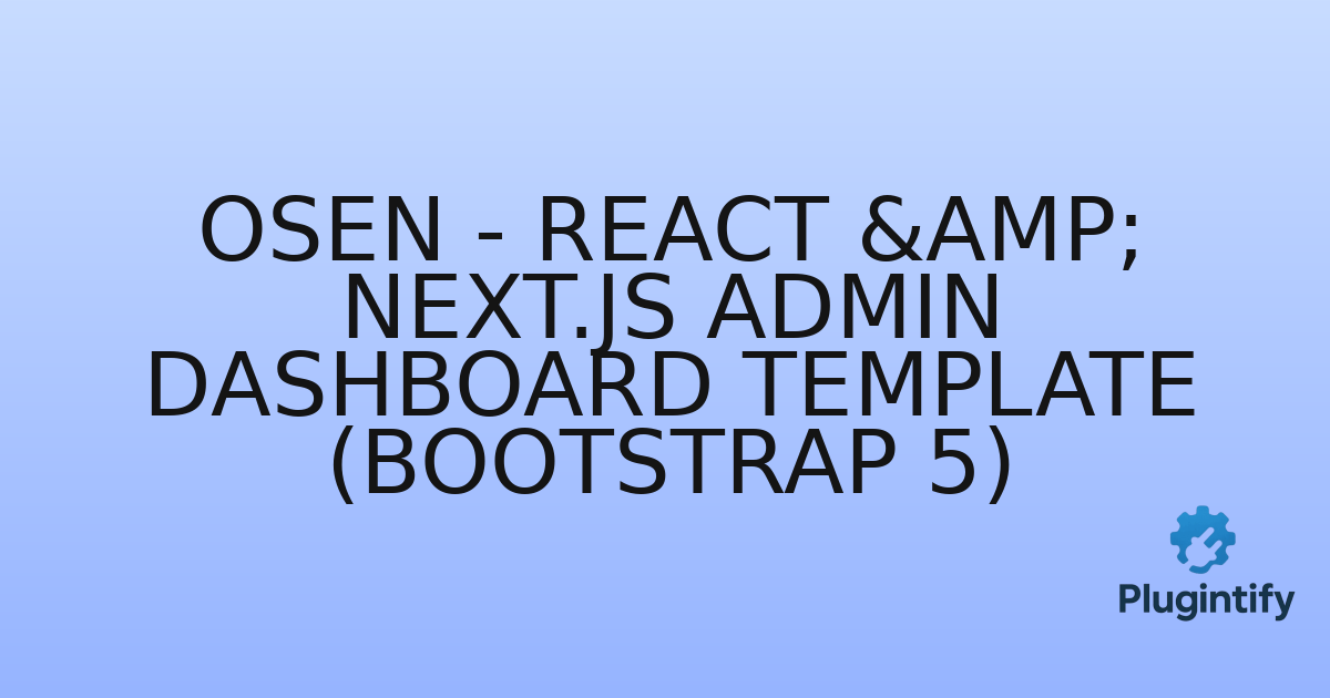 You are currently viewing Osen – React & Next.js Admin Dashboard Template (Bootstrap 5)
