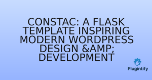 Read more about the article ConsTac: A Flask Template Inspiring Modern WordPress Design & Development