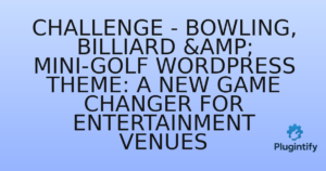Read more about the article Challenge – Bowling, Billiard & Mini-Golf WordPress Theme: A New Game Changer for Entertainment Venues