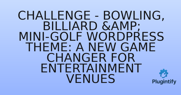 Read more about the article Challenge – Bowling, Billiard & Mini-Golf WordPress Theme: A New Game Changer for Entertainment Venues