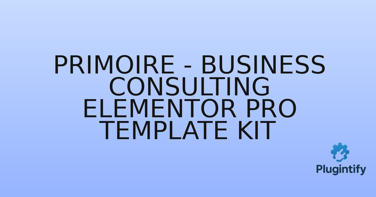 You are currently viewing Primoire – Business Consulting Elementor Pro Template Kit