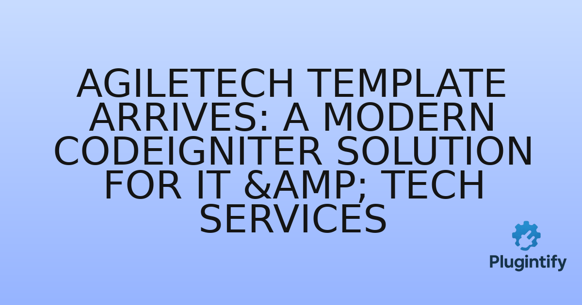 You are currently viewing Agiletech Template Arrives: A Modern CodeIgniter Solution for IT & Tech Services
