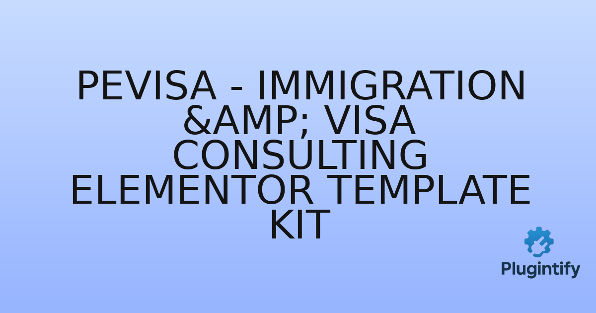 You are currently viewing Pevisa – Immigration & Visa Consulting Elementor Template Kit
