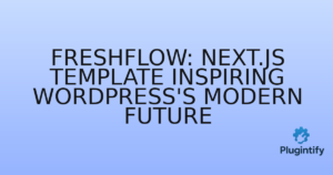 Read more about the article Freshflow: Next.js Template Inspiring WordPress’s Modern Future