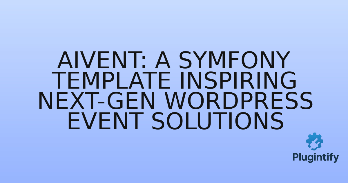 You are currently viewing Aivent: A Symfony Template Inspiring Next-Gen WordPress Event Solutions