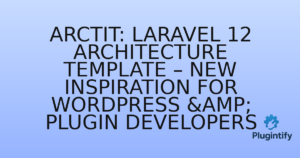 Read more about the article Arctit: Laravel 12 Architecture Template – New Inspiration for WordPress & Plugin Developers