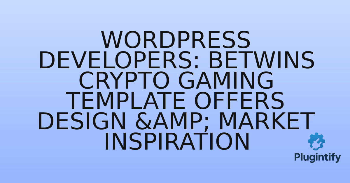 You are currently viewing WordPress Developers: Betwins Crypto Gaming Template Offers Design & Market Inspiration