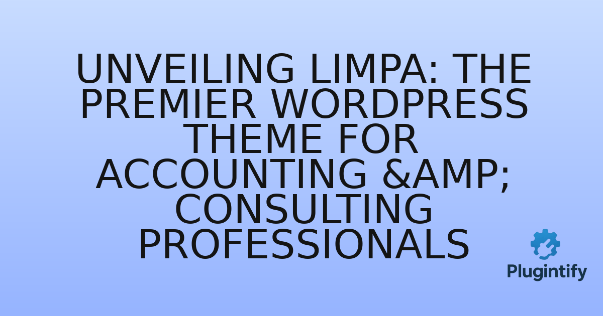 You are currently viewing Unveiling Limpa: The Premier WordPress Theme for Accounting & Consulting Professionals
