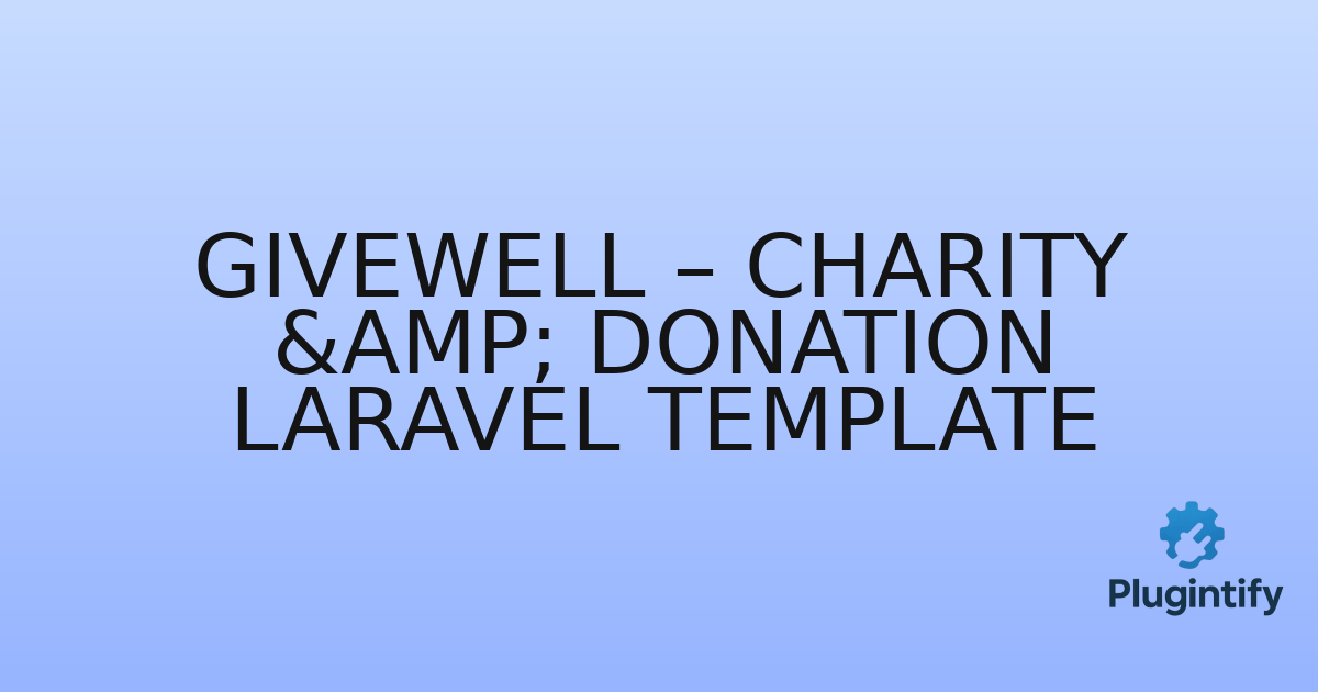 You are currently viewing Givewell – Charity & Donation Laravel Template