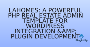 Read more about the article Lahomes: A Powerful PHP Real Estate Admin Template for WordPress Integration & Plugin Development