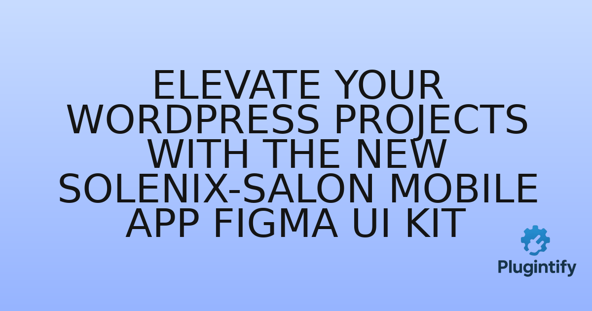 You are currently viewing Elevate Your WordPress Projects with the New Solenix-Salon Mobile App Figma UI Kit