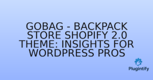Read more about the article GoBag – Backpack Store Shopify 2.0 Theme: Insights for WordPress Pros