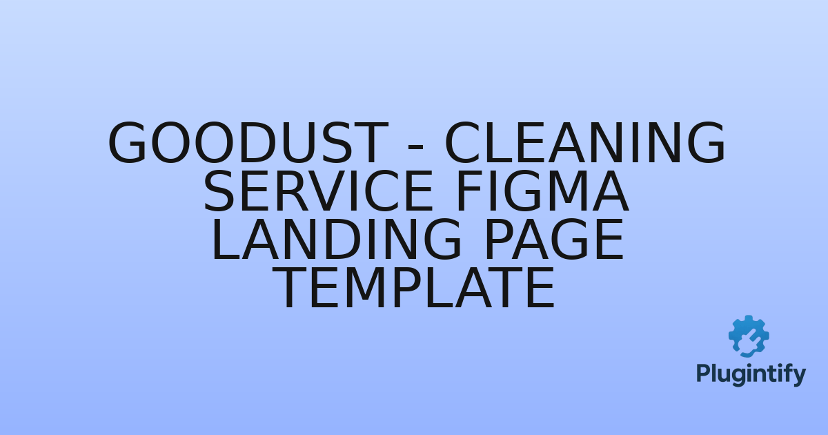 You are currently viewing Goodust – Cleaning Service Figma Landing Page Template