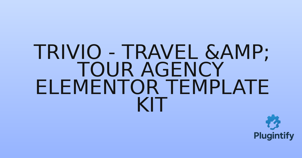 You are currently viewing Trivio – Travel & Tour Agency Elementor Template Kit