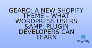 Read more about the article Gearo: A New Shopify Theme – What WordPress Users & Plugin Developers Can Learn