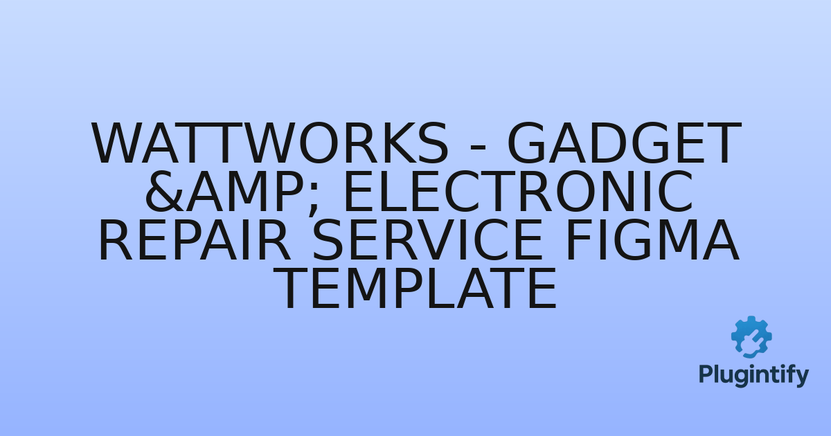 You are currently viewing Wattworks – Gadget & Electronic Repair Service Figma Template