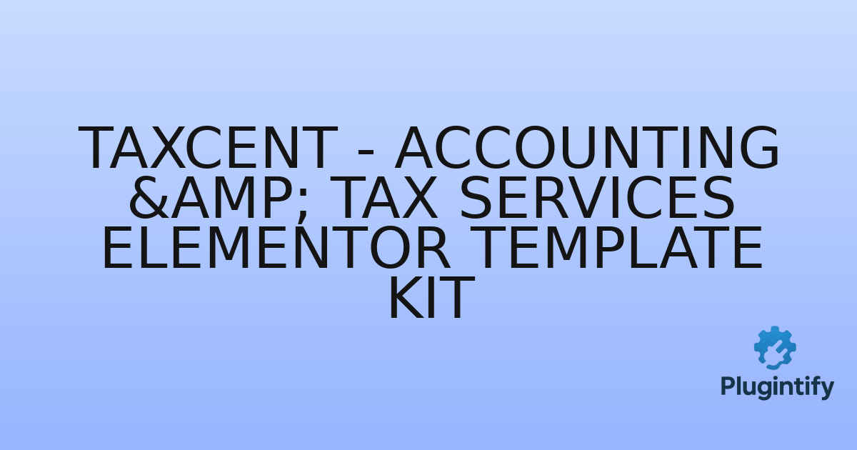 You are currently viewing Taxcent – Accounting & Tax Services Elementor Template Kit