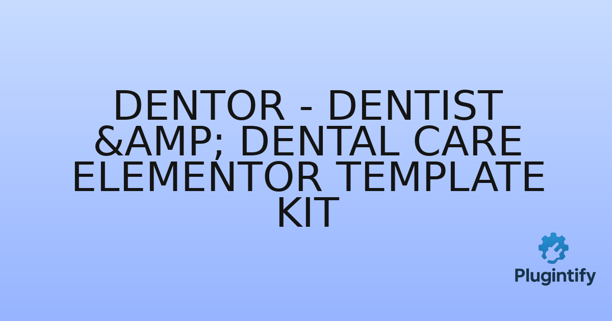 You are currently viewing Dentor – Dentist & Dental Care Elementor Template Kit