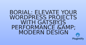 Read more about the article Borial: Elevate Your WordPress Projects with Gatsby.js Performance & Modern Design