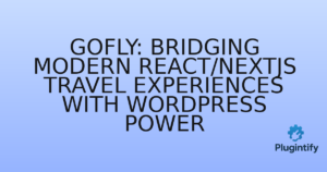 Read more about the article Gofly: Bridging Modern React/NextJS Travel Experiences with WordPress Power