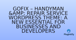 Read more about the article Gofix – Handyman & Repair Service WordPress Theme: A New Essential for Businesses and Developers