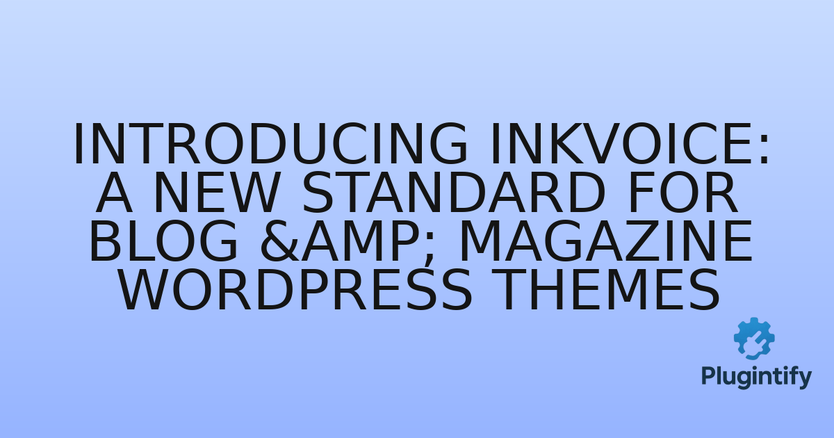 You are currently viewing Introducing InkVoice: A New Standard for Blog & Magazine WordPress Themes