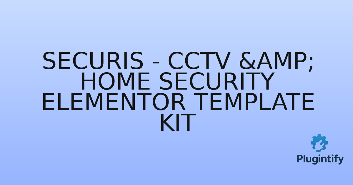 You are currently viewing Securis – CCTV & Home Security Elementor Template Kit