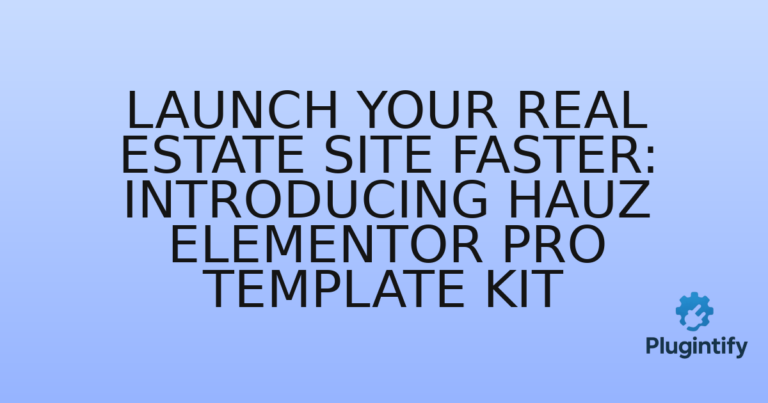 Read more about the article Launch Your Real Estate Site Faster: Introducing Hauz Elementor Pro Template Kit