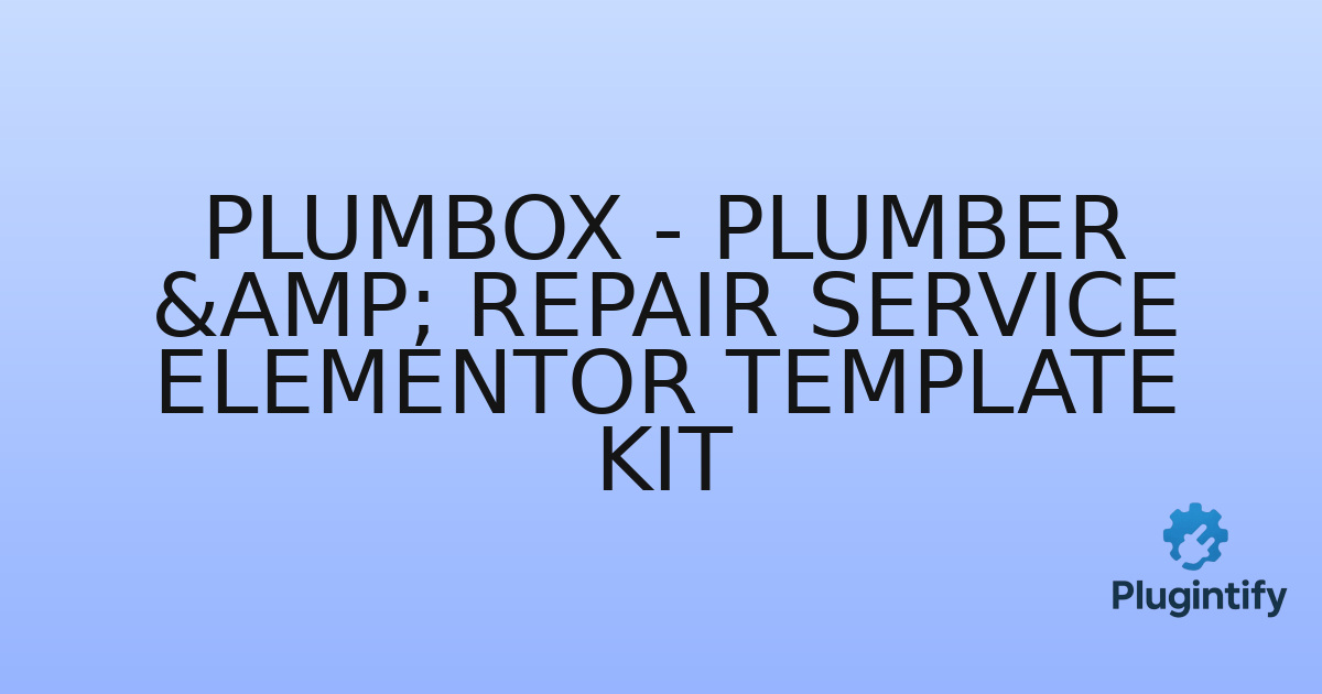 You are currently viewing Plumbox – Plumber & Repair Service Elementor Template Kit