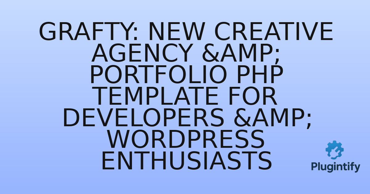 You are currently viewing Grafty: New Creative Agency & Portfolio PHP Template for Developers & WordPress Enthusiasts