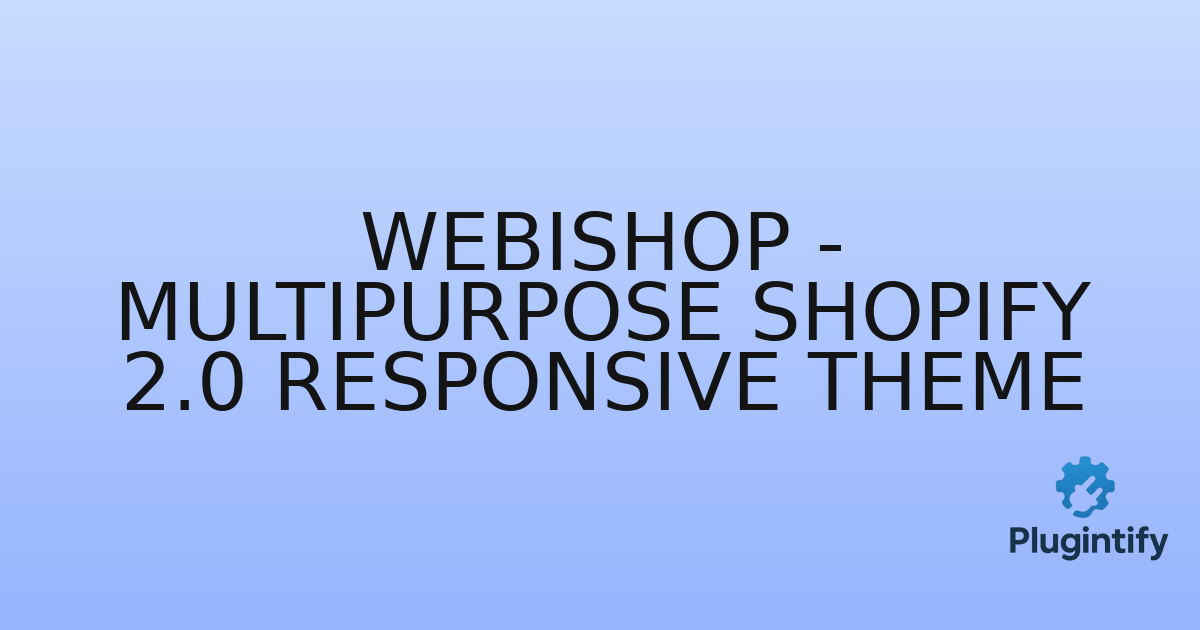 You are currently viewing Webishop – Multipurpose Shopify 2.0 Responsive Theme