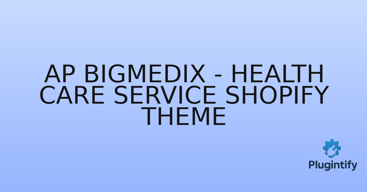 You are currently viewing Ap BigMedix – Health Care Service Shopify Theme