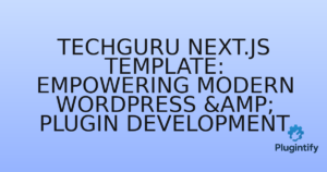 Read more about the article Techguru Next.js Template: Empowering Modern WordPress & Plugin Development