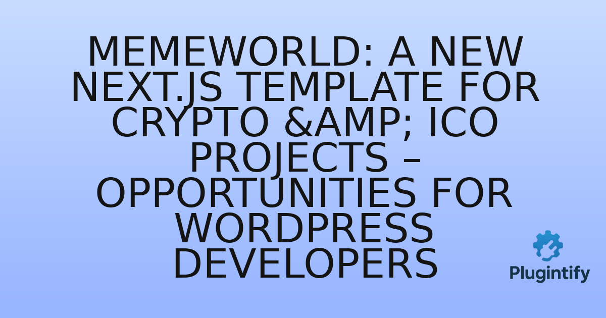 You are currently viewing Memeworld: A New Next.js Template for Crypto & ICO Projects – Opportunities for WordPress Developers