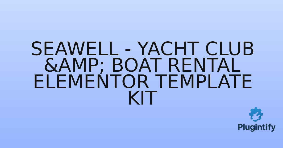 You are currently viewing Seawell – Yacht Club & Boat Rental Elementor Template Kit